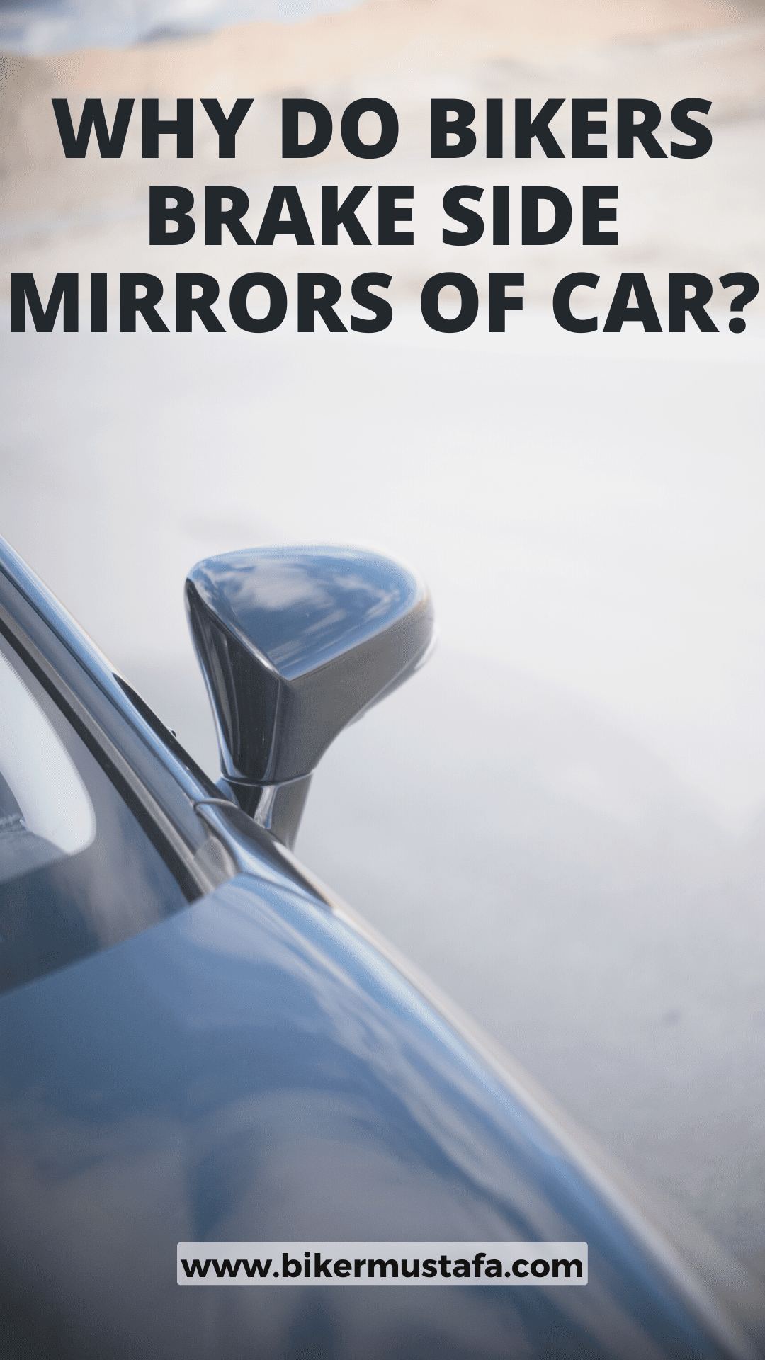 Why Do Bikers Brake Side Mirrors Of Car?